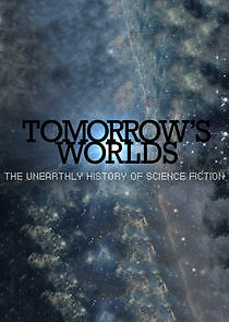 Watch Tomorrow's Worlds: The Unearthly History of Science Fiction
