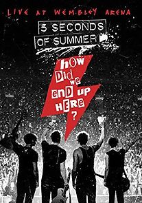 Watch Five Seconds of Summer: How Did We End Up Here? Live at Wembley Arena