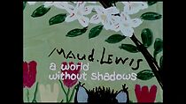 Watch Maud Lewis: A World Without Shadows (Short 1976)