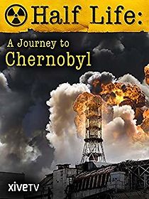 Watch Half Life: A Journey to Chernobyl