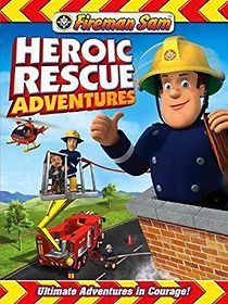 Watch Fireman Sam: Heroic Rescue Adventures