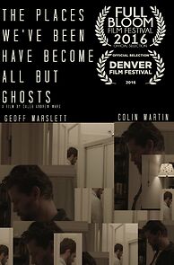 Watch The Places We've Been Have Become All But Ghosts (Short 2016)