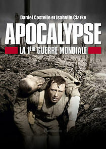 Watch Apocalypse : La 1re Guerre mondiale