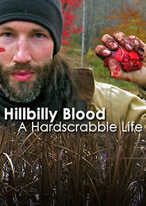 Watch Hillbilly Blood: A Hardscrabble Life
