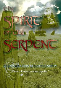 Watch The Spirit of the Serpent: An Exploration Into Earth Energy