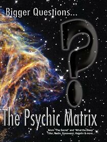 Watch Bigger Questions... The Psychic Matrix