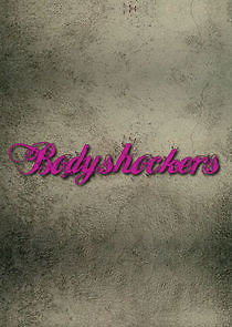 Watch Bodyshockers