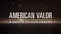 Watch American Valor: A Salute to Our Heroes