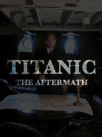 Watch Titanic: The Aftermath