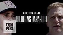 Watch Justin Bieber vs. Rapaport: More Than a Game