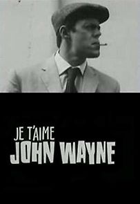 Watch Je t'aime John Wayne