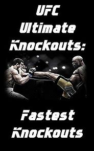 Watch UFC Ultimate Knockouts: Fastest Knockouts
