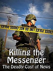 Watch Killing the Messenger: The Deadly Cost of News