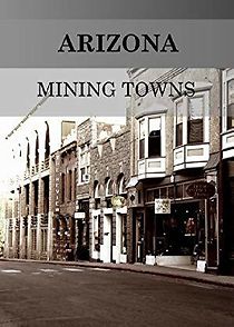 Watch Arizona Mining Towns