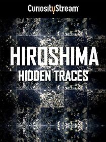 Watch Hiroshima: Hidden Traces