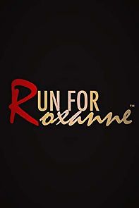Watch Run For Roxanne