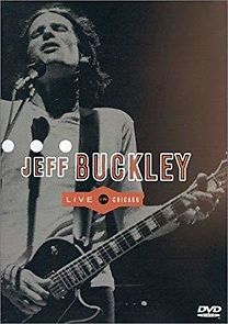 Watch Jeff Buckley: Live in Chicago