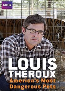 Watch Louis Theroux: America's Most Dangerous Pets