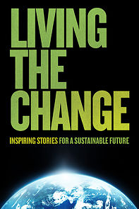 Watch Living the Change: Inspiring Stories for a Sustainable Future