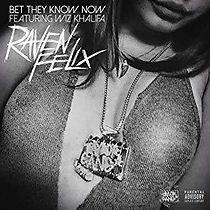 Watch Raven Felix Feat. Wiz Khalifa: Bet They Know Now
