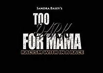 Watch Too Dark for Mama (The Movie)