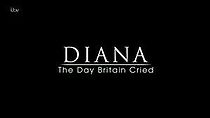 Watch Diana: The Day Britain Cried