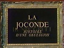 Watch La Joconde: Histoire d'une obsession