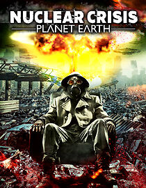 Watch Nuclear Crisis: Planet Earth