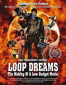 Watch Loop Dreams: The Making of a Low-Budget Movie