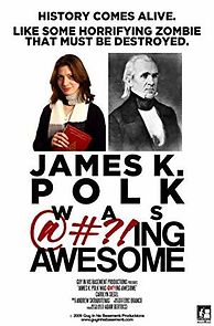Watch James K. Polk Was @#?!ing Awesome