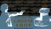 Watch Let's Rob the Cheese Shop