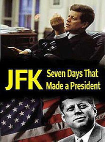 Watch JFK: Seven Days That Made a President