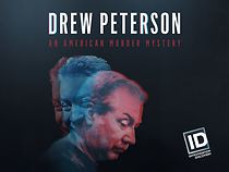 Watch Drew Peterson: An American Murder Mystery