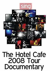 Watch Sing: The Hotel Cafe Tour Documentary