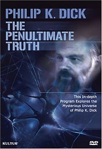 Watch The Penultimate Truth About Philip K. Dick