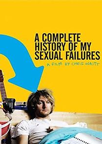 Watch A Complete History of My Sexual Failures
