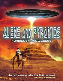 Watch Aliens and Pyramids: Forbidden Knowledge
