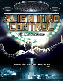 Watch Alien Mind Control: The UFO Enigma