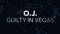 Watch OJ: Guilty in Vegas