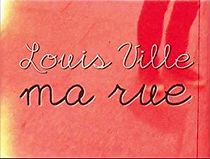 Watch Louis Ville: Ma rue