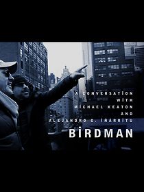 Watch Birdman: A Conversation with Michael Keaton and Alejandro G. Iñárritu