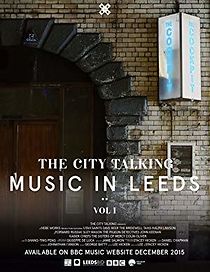 Watch The City Talking: Music in Leeds, Vol.1