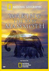 Watch Waking the Baby Mammoth