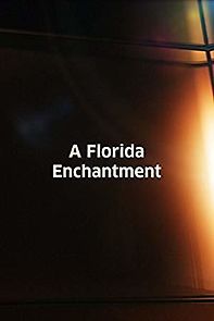 Watch A Florida Enchantment