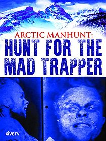 Watch Arctic Manhunt: Hunt for the Mad Trapper