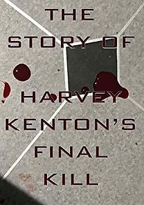 Watch The Story of Harvey Kenton's Final Kill