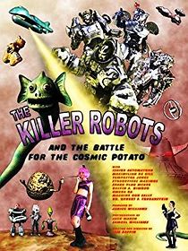 Watch The Killer Robots and the Battle for the Cosmic Potato