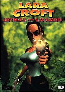 Watch Lara Croft: Lethal and Loaded
