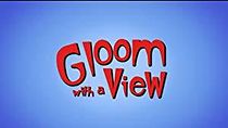 Watch Gloom with a View