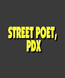 Watch Street Poet, PDX